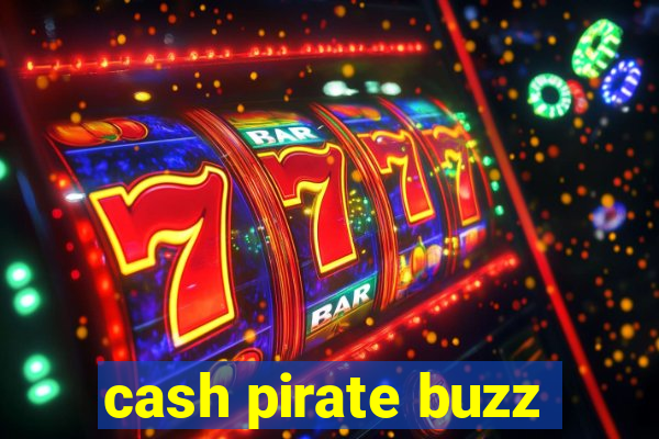 cash pirate buzz